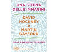 Una storia delle immagini. Dalle caverne al computer