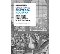Una storia dell'epoca moderna. Spazi, trame, personaggi alle radici del nostro presente