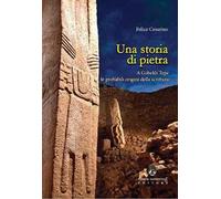 Una storia di pietra. A Göbekli Tepe le probabili origini della scrittura