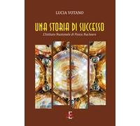 Una storia di successo. L'Istituto Nazionale di Fisica Nucleare