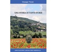 Una storia di tante storie di Giuseppe Visonà, 2020, Youcanprint