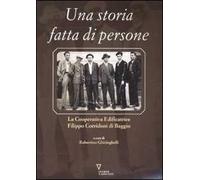Una storia fatta di persone. La Cooperativa edificatrice Filippo Corridoni di Baggio. Ediz. illustrata