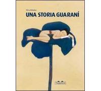 Una storia guaranì. Ediz. illustrata