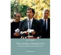 Una storia importante. Passione civile e politica di un amministratore locale