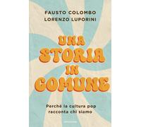 UNA STORIA IN COMUNE - LUPORINI LORENZO, COLOMBO FAUSTO - MONDADORI