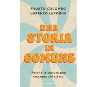 Una storia in comune. Perché la cultura pop racconta chi siamo -