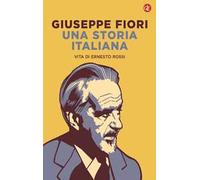 Una storia italiana. Vita di Ernesto Rossi