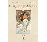 Una storia massonica della musica. Nei labirinti delle armonie. Vol. 1