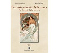 Una storia massonica della musica. Nei labirinti delle armonie. Vol. 1 - G...