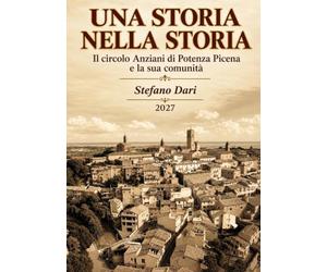 UNA STORIA NELLA STORIA: Il Circolo anziani di Potenza Picena e la sua comunità