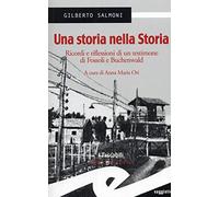 Una storia nella storia. Ricordi e riflessioni di un testimone di Fossoli e Buchenwald