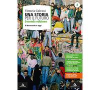 Una storia per il futuro. Per le Scuole superiori. Con e-book. Con espansione online. Il Novecento e oggi (Vol. 3)