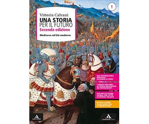 Una storia per il futuro. Per le Scuole superiori. Con e-book. Con espansione online. Medioevo ed età moderna (Vol. 1)