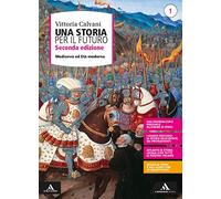 Una storia per il futuro, Seconda Edizione, Medioevo ed Età Moderna + Educazione civica. Temi e progetti Edizione 2021, Volume 1: Vol. 1