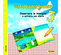 Una storia per immagini 3: Osservare le immagini e scrivere una storia