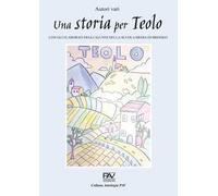 Una storia per Teolo. Con gli elaborati degli alunni della scuola media di Bresseo