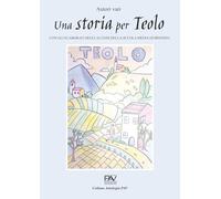 Una storia per Teolo. Con gli elaborati degli alunni della scuola media di Bresseo