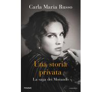 Una storia privata. La saga dei Morando - Russo Carla Maria