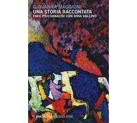 Una storia raccontata. Fare psicoanalisi con Dina Vallino