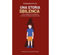 Una storia sbilenca. Un viaggio con la mia miastenia tra sfide, resilenzia...