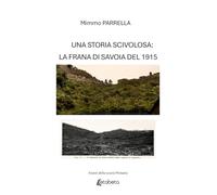 Una storia scivolosa: la frana di Savoia del 1915