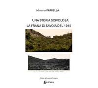 Una storia scivolosa: la frana di Savoia del 1915