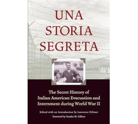 Una Storia Segreta: The Secret History of Italian American Evacuation and Interment During World War II