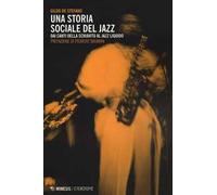 Una storia sociale del jazz. Dai canti della schiavitù al jazz liquido