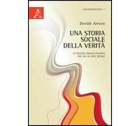Una storia sociale della verità. La scienza anglo-italiana dal XVI al XVIII secolo