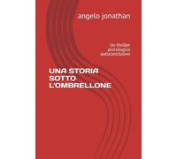 UNA STORIA SOTTO L'OMBRELLONE: Un thriller psicologico autoconclusivo