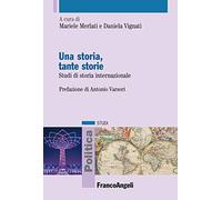 Una storia, tante storie. Studi di storia internazionale