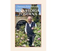 Una storia toscana. Dalle radici americane all'impresa italiana