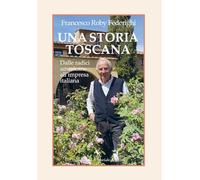Una storia toscana. Dalle radici americane all'impresa italiana