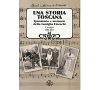 Una storia Toscana. Epistolario e memorie della famiglia Fineschi