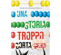 Una storia troppo corta. Ediz. illustrata