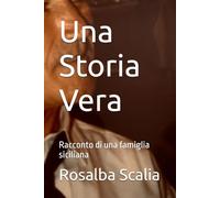 Una Storia Vera: Racconto di una famiglia siciliana