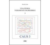 Una storia veramente incredibile. Caus. Vol. 3