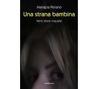 Una strana bambina. Venti storie inquiete