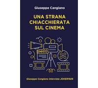 Una strana chiacchierata sul cinema. Giuseppe Cangiano intervista Joker1926