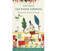 Una strana collezione. Ediz. illustrata