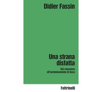 Una strana disfatta. Sul consenso all'annientamento di Gaza