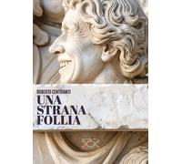 Una strana follia - Centofanti Roberto
