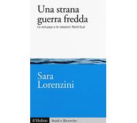 Una strana guerra fredda. Lo sviluppo e le relazioni Nord-Sud