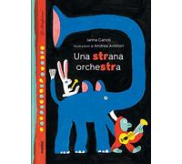 Una strana orchestra. Ediz. a colori