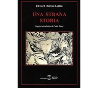 Libri Bulwer Lytton Edward - Una Strana Storia