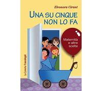 Una su cinque non lo fa. Maternità e altre scelte