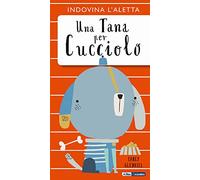 Una tana per cucciolo. Ediz. a colori
