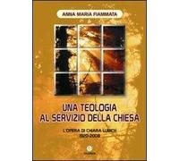 Una teologia al servizio della Chiesa. L'opera di Chiara Lubich 1920-2008