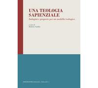 Una teologia sapienziale. Indagini e proposte per un modello teologico