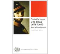 Una teoria della libertà. Scritti politici e federalisti